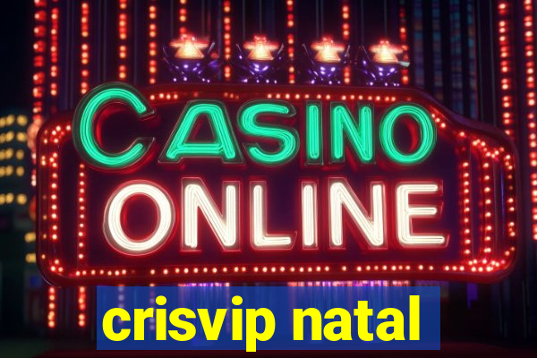 crisvip natal